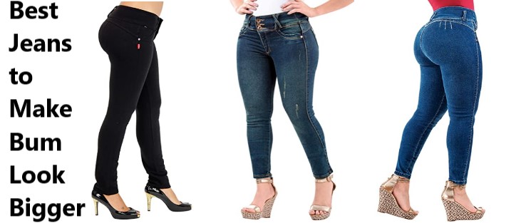 Best Jeans to Make Bum Look Bigger