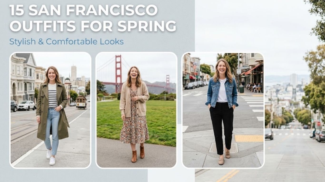 15 San Francisco Outfits for Spring: Stylish & Comfortable Looks