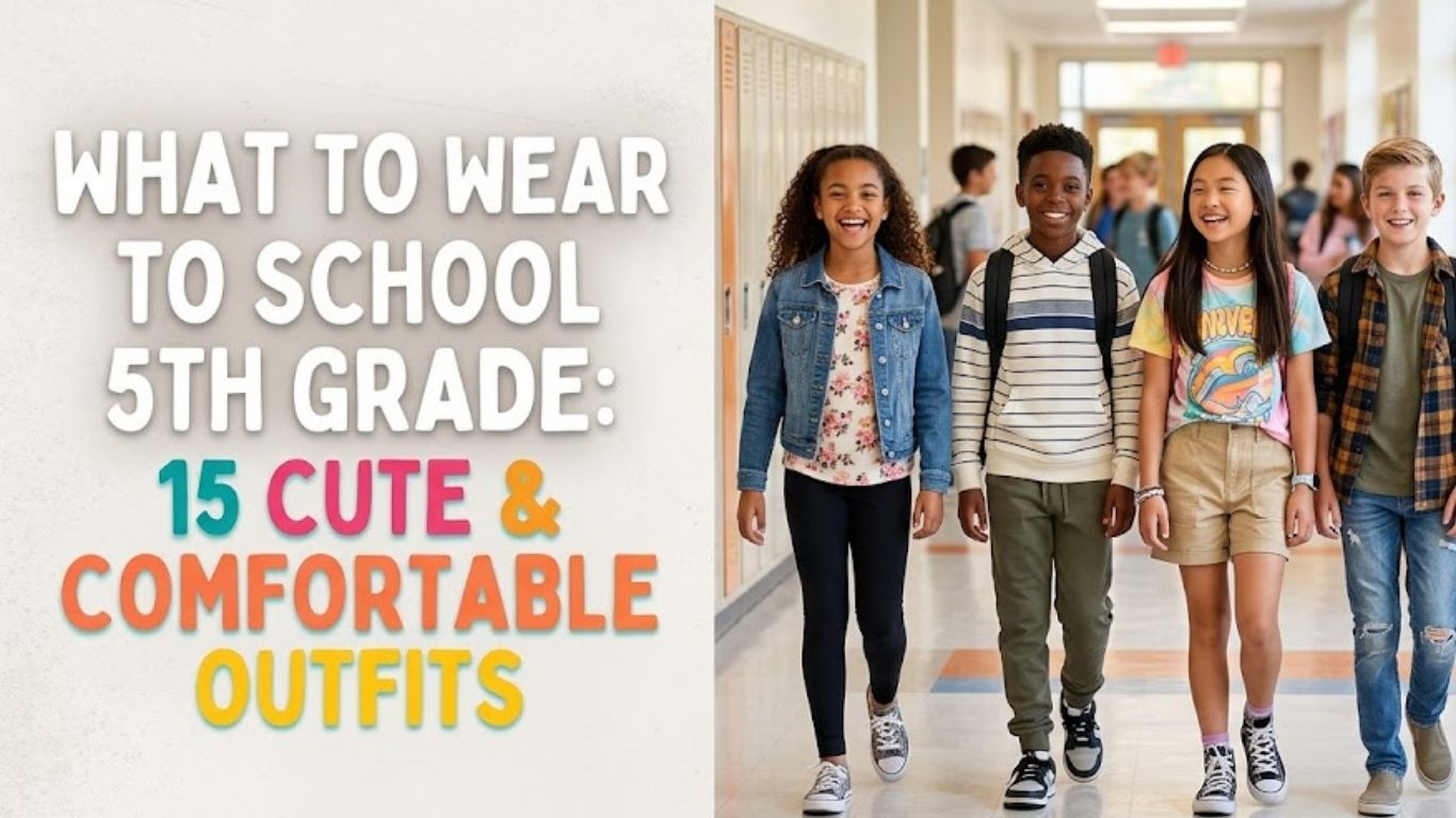 What to Wear to School 5th Grade: 15 Cute & Comfortable Outfits